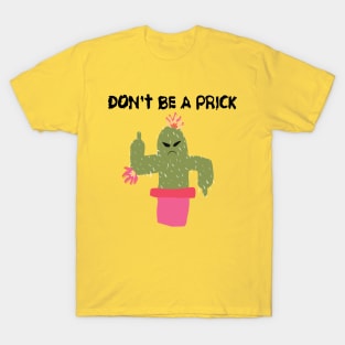 Don't Be a Prick T-Shirt